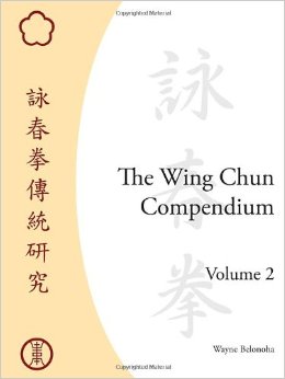 The Wing Chun Compendium volume 2 - Wayne Belonoha